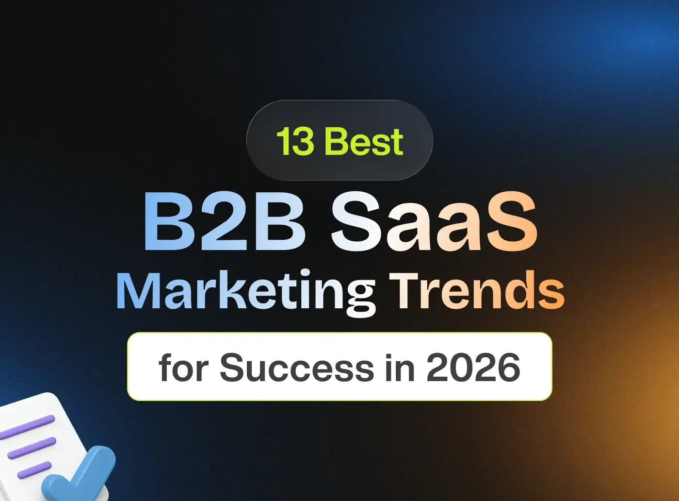 13 Best B2B SaaS Marketing Trends for Success in 2026 | Tired of slow ...
